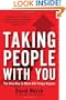 Taking People With You: The Only Way to Make Big Things Happen