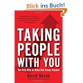 Taking People With You: The Only Way to Make Big Things Happen