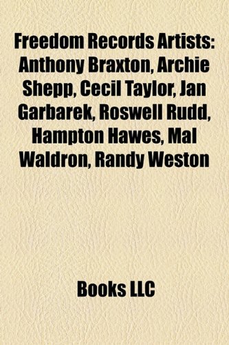 Produkt-Bild: Freedom Records Artists: Anthony Braxton, Archie Shepp, Cecil Taylor, Jan Garbarek, Roswell Rudd, Hampton Hawes, Mal Waldron, Randy Weston