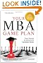 Your MBA Game Plan, Third Edition: Proven Strategies for Getting Into the Top Business Schools