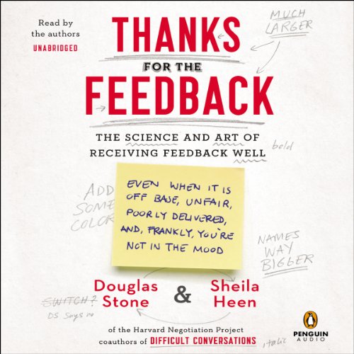 Download Thanks for the Feedback: The Science and Art of Receiving Feedback Well Download Thanks for the Feedback: The Science and Art of Receiving Feedback Well