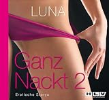 Produkt-Bild: Ganz Nackt 2. Erotische Storys - &uuml;ber s&uuml;ndiges Verlangen, sinnliche Verf&uuml;hrung und herrlich hemmungslosen Sex. 2 Audio-CDs