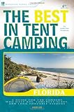 The Best in Tent Camping: Florida: A Guide for Car Campers Who Hate RVs, Concrete Slabs, and Loud Portable Stereos (Best Tent Camping)