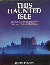 This haunted isle: The ghosts and legends of Britain's historic buildings