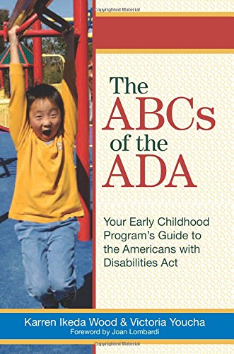 The ABCs of the ADA: Your Early Childhood Program's Guide to the Americans with Disabilities ActYour Early Childhood Programs' Guide to the Americans with Disabilities Act