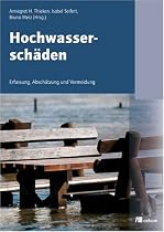 Hochwasserschäden: Erfassung, Abschätzung und Vermeidung