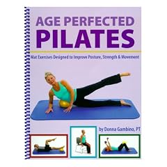 Age Perfected Pilates: Mat Exercises Designed to Improve Posture, Strength & Movement (Spiral-bound)