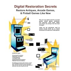 Digital Restoration Secrets: Restore Antiques, Arcade Games,& Pinball