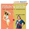 Stitch 'n Bitch: The Knitter's Handbook