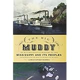 the big muddy an environmental history of the mississippi and its peoples from hernando de soto to hurricane