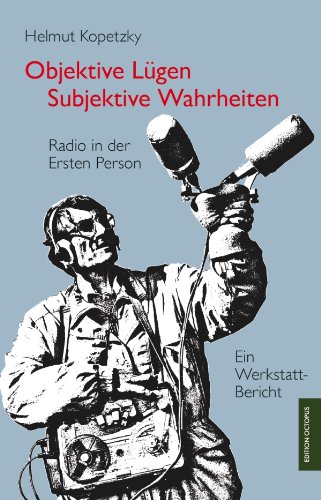 Objektive Lügen - Subjektive Wahrheiten: Radio in der Ersten Person (Edition Octopus) (German Edition)
