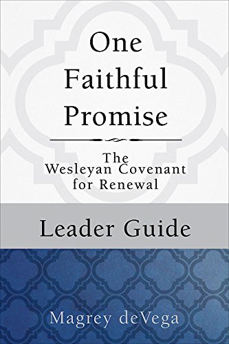 One Faithful Promise: Leader Guide: The Wesleyan Covenant for Renewal (Wesley Discipleship Path Series)