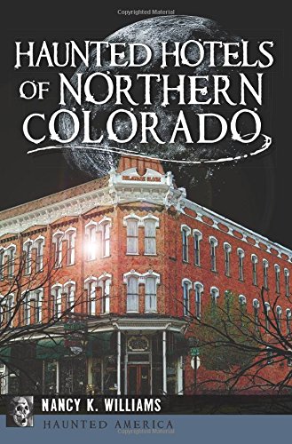 Haunted Hotels of Northern Colorado (Haunted America)