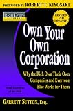Rich Dad's Advisors: Own Your Own Corporation: Why the Rich Own Their Own Companies and Everyone Else Works for Them (Rich Dad's Advisors)