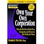 Rich Dad's Advisors: Own Your Own Corporation: Why the Rich Own Their Own Companies and Everyone Else Works for Them