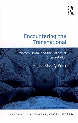 Encountering the Transnational: Women, Islam and the Politics of Interpretation: 0 (Gender in a Global/Local World)