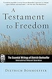 A Testament to Freedom: The Essential Writings of Dietrich Bonhoeffer