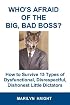 Who's Afraid of the Big, Bad Boss? How to Survive 13 Types of Dysfunctional, Disrespectful, Dishonest Little Dictators