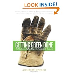 Getting Green Done: Hard Truths From the Front Lines Of the Sustainability Revolution