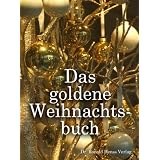 Das goldene Weihnachtsbuch. Weihnachtsgeschichten und Weihnachtsgedichtevon "Patricia Koelle"