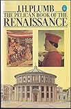 The Pelican book of the Renaissance