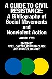 A guide to civil resistance : a bibliography of social movements and nonviolent action. Volume two