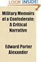 Military Memoirs of a Confederate; A Critical Narrative