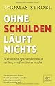 Ohne Schulden läuft nichts: Warum uns Sparsamkeit nicht reicher, sondern ärmer macht