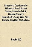 Breeders' Cup Juvenile Winners: Arazi, Street Sense, Favorite Trick, Timber Country, Unbridled's Song, War Pass, Capote, Rhythm, Fly So Free-