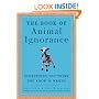 The Book of Animal Ignorance: Everything You Think You Know Is Wrong
