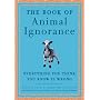 The Book of Animal Ignorance: Everything You Think You Know Is Wrong