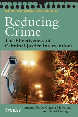 Reducing Crime: The Effectiveness of Criminal Justice Interventions (Wiley Series in Psychology of Crime, Policing and Law)