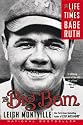 The Big Bam: The Life and Times of Babe Ruth
