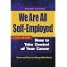 We Are All Self-Employed: How to Take Control of Your Career