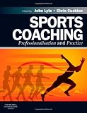 Sports Coaching: Professionalisation and Practice, 1e