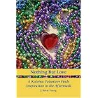 Nothing But Love: A Katrina Volunteer Finds Inspiration In The Aftermath by  J Baker Young