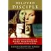 Beloved Disciple: The Misunderstood Legacy of Mary Magdalene, the Woman Closest to Jesus