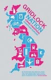 Gridlock nation : why Britain's transport systems are heading towards gridlock and what we can do to stop it