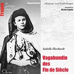 Abenteuer und Entdeckungen: Vagabundin des Fin de Si�cle (Isabelle Eberhardt)