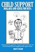 CHILD SUPPORT DOLLAR$ and SENSE for NCPs: Practical advice, guidance, resources and much more for Non-Custodial Parents juggling child support issues.