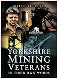 Yorkshire mining veterans : in their own words. Volume 1