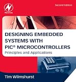 Designing Embedded Systems with PIC Microcontrollers: Principles and Applications