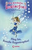Die fabelhaften Zauberfeen 14. Flieg l Rosalie Regentropfen! - Daisy Meadows