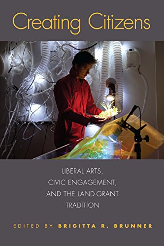 Creating Citizens: Liberal Arts, Civic Engagement, and the Land-Grant Tradition