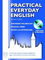 Practical Everyday English with CD: A Self-study Method of Spoken English for Upper Intermediate and Advanced Students