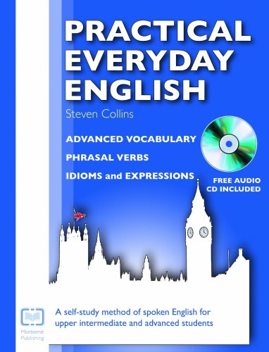 Practical Everyday English with CD: A Self-study Method of Spoken English for Upper Intermediate and Advanced Students