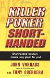 KILLER POKER SHORTHANDED: Shorthanded Hold'em Means Long Green for You!