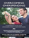 Overcoming Overspending: A Winning Plan for Spenders and Their Partners