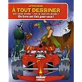 Apprendre � tout dessiner : Vous voulez dessiner ? Vous ne savez pas dessiner ? Ce livre est fait pour vous !