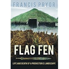 Flag Fen: Life and Death of a Prehistoric Landscape